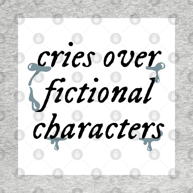 Cries Over Fictional Characters by vvivaa